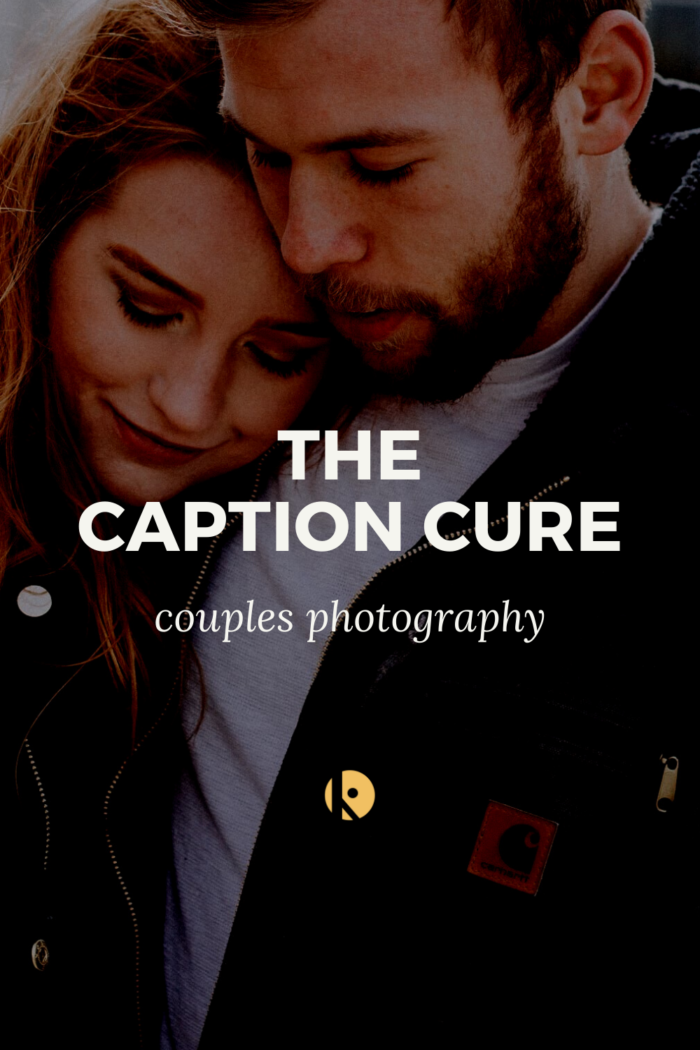 The Caption Cure — Couples Photography