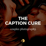 The Caption Cure — Couples Photography