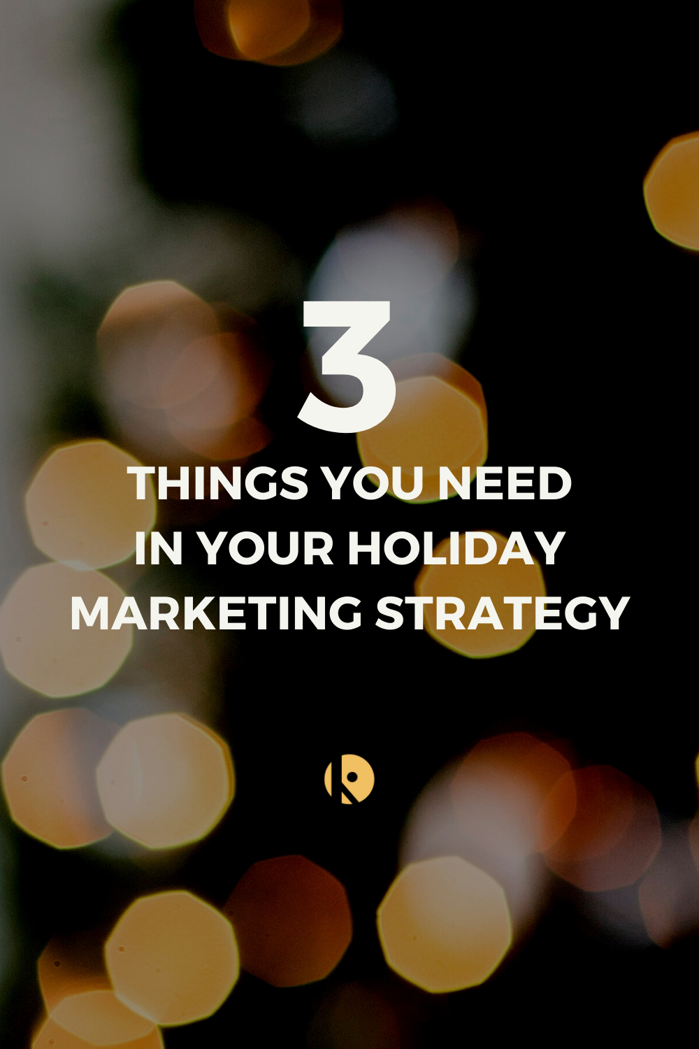 3 Things You Need in Your Holiday Marketing Strategy 3 Things You Need in Your Holiday Marketing Strategy