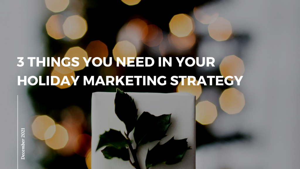 3 things you need in your holiday marketing strategy