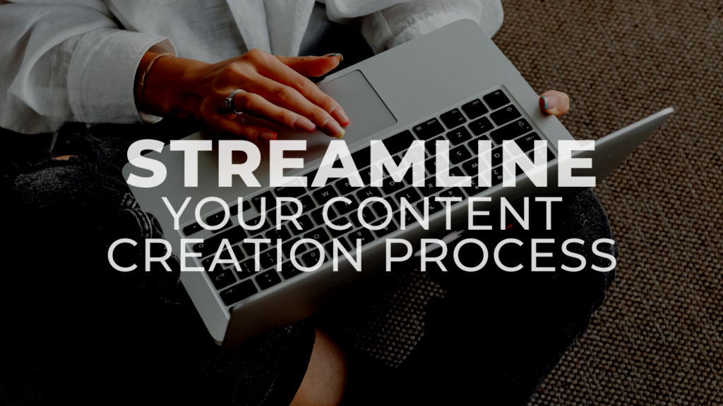 Streamline Your Content Creation Process